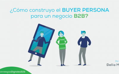 ¿Cómo construyo el BUYER PERSONA para un negocio B2B?