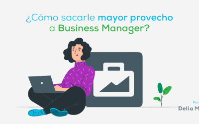 ¿Cómo sacarle mayor provecho a Business Manager?