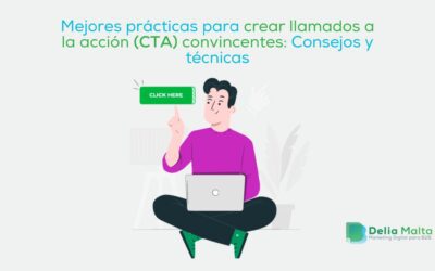 Mejores prácticas para crear llamados a la acción (CTA) convincentes: Consejos y técnicas